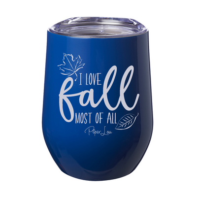 I Love Fall Most Of All 12oz Stemless Wine Cup