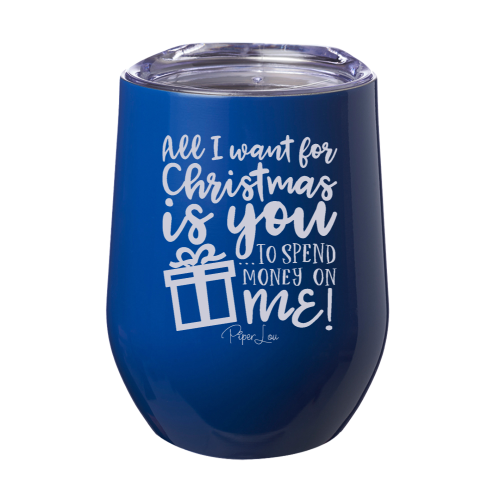 All I Want For Christmas Is You 12oz Stemless Wine Cup