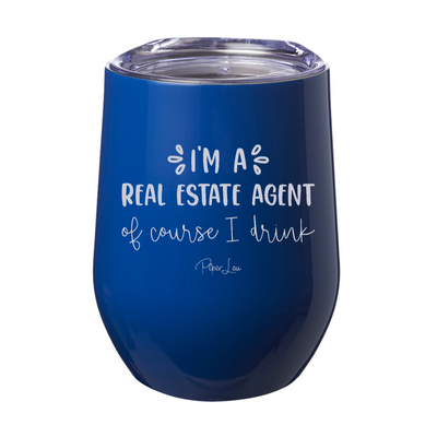 I'm A Real Estate Agent Of Course I Drink Laser Etched Tumbler