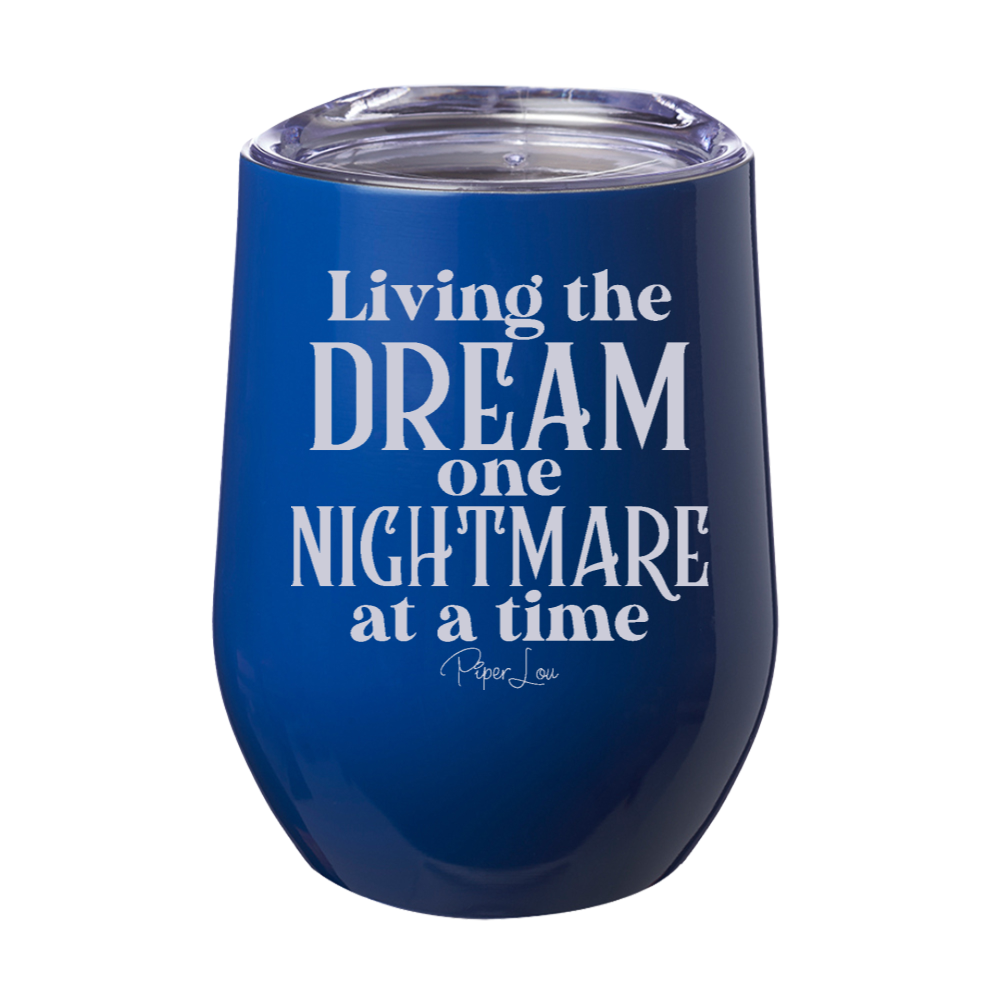Living The Dream One Nightmare At A Time Laser Etched Tumbler