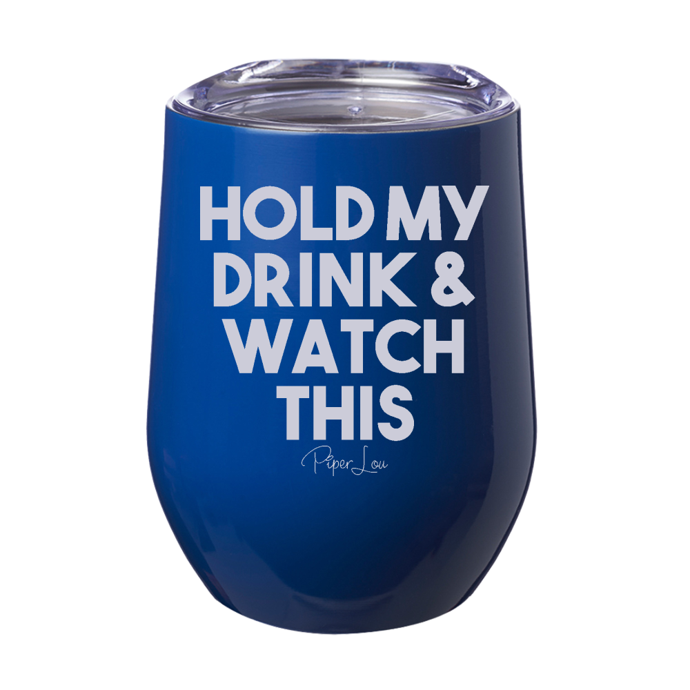 Hold My Drink And Watch This 12oz Stemless Wine Cup