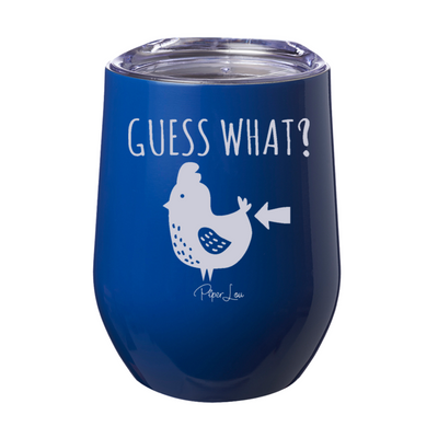 Guess What Chicken Butt Laser Etched Tumbler
