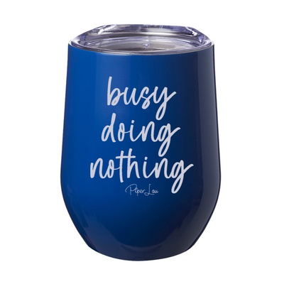 Busy Doing Nothing Laser Etched Tumbler