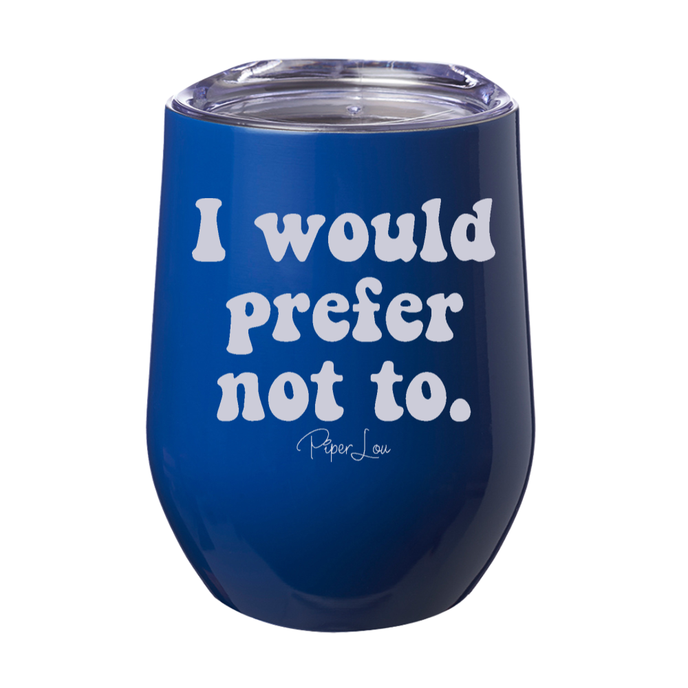 I Would Prefer Not To Laser Etched Tumbler