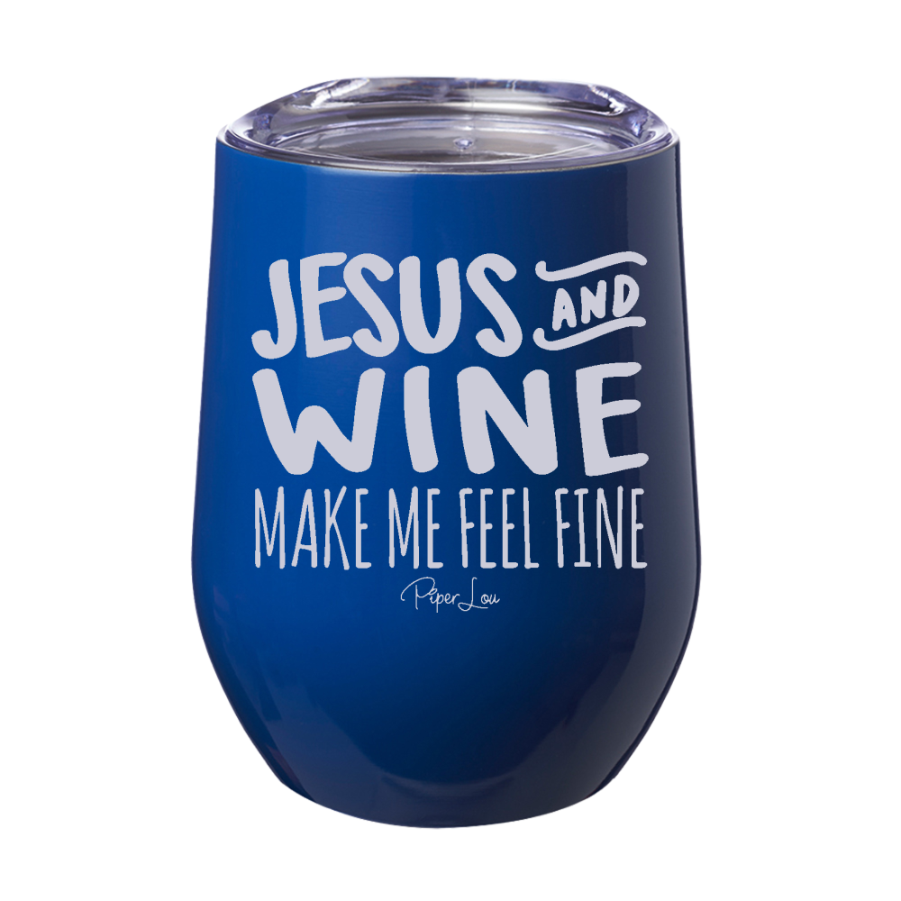Jesus & Wine Make me Feel Fine 12oz Stemless Wine Cup