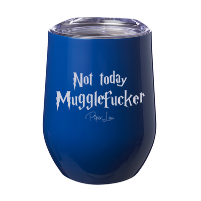 Not Today Mugglefucker Laser Etched Tumbler
