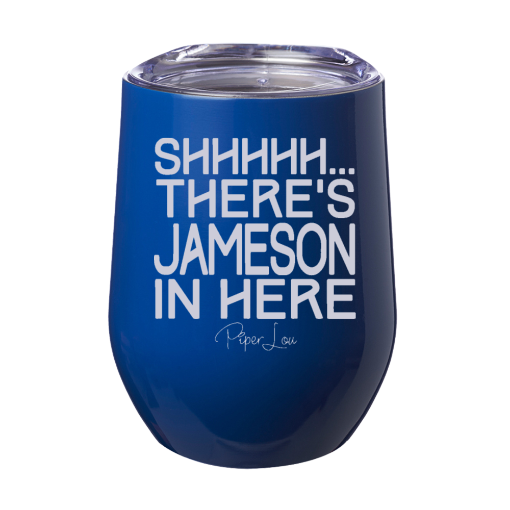 Shhhhh There's Jameson In Here 12oz Stemless Wine Cup