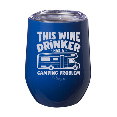 This Wine Drinker has a Camping Problem 12oz Stemless Wine Cup