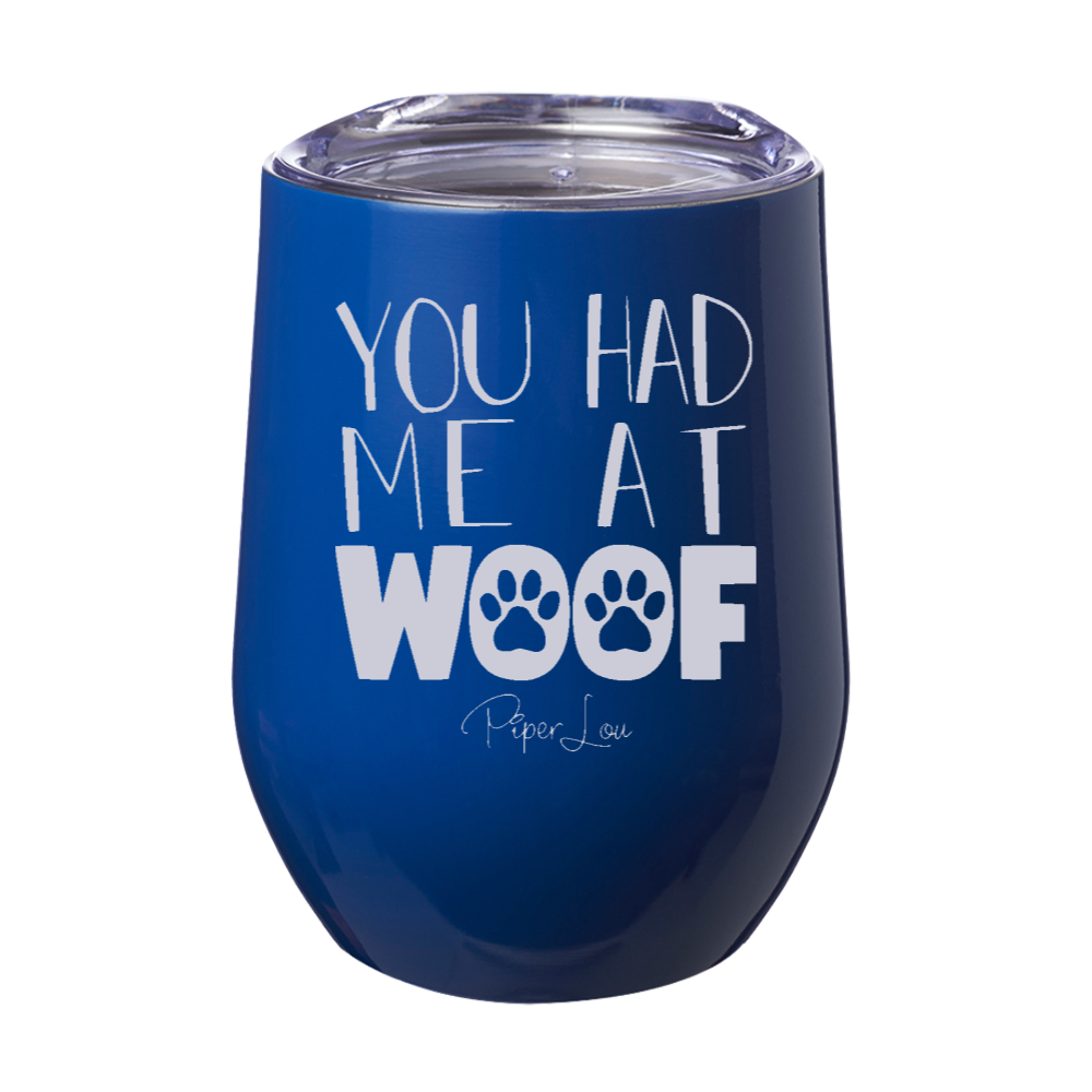 You Had Me At Woof 12oz Stemless Wine Cup