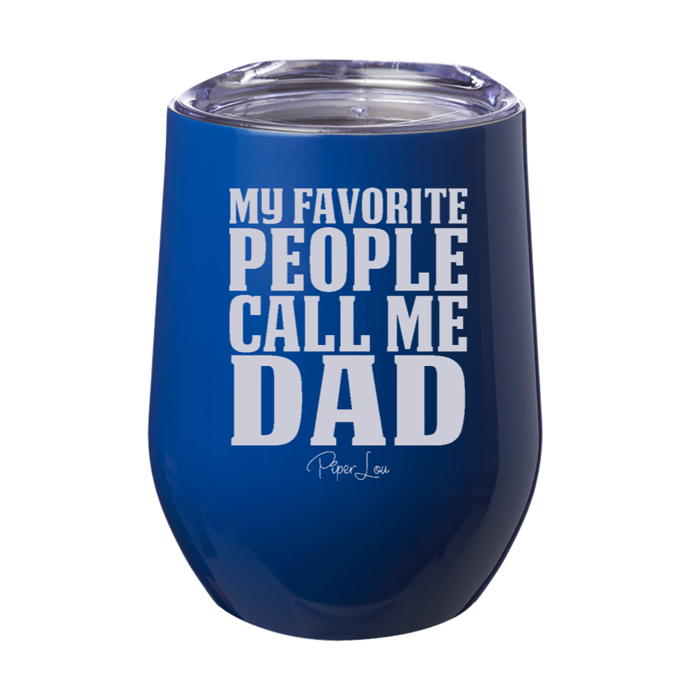 My Favorite People Call Me Dad 12oz Stemless Wine Cup