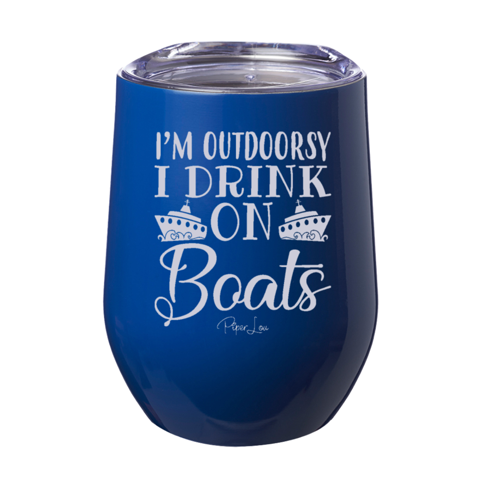 I'm Outdoorsy I Drink On Boats 12oz Stemless Wine Cup