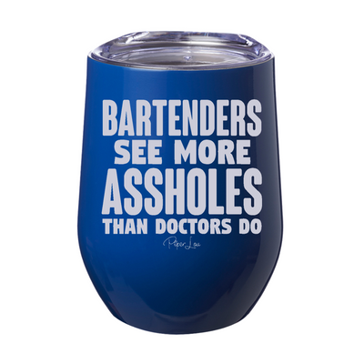 Bartenders See More Assholes 12oz Stemless Wine Cup