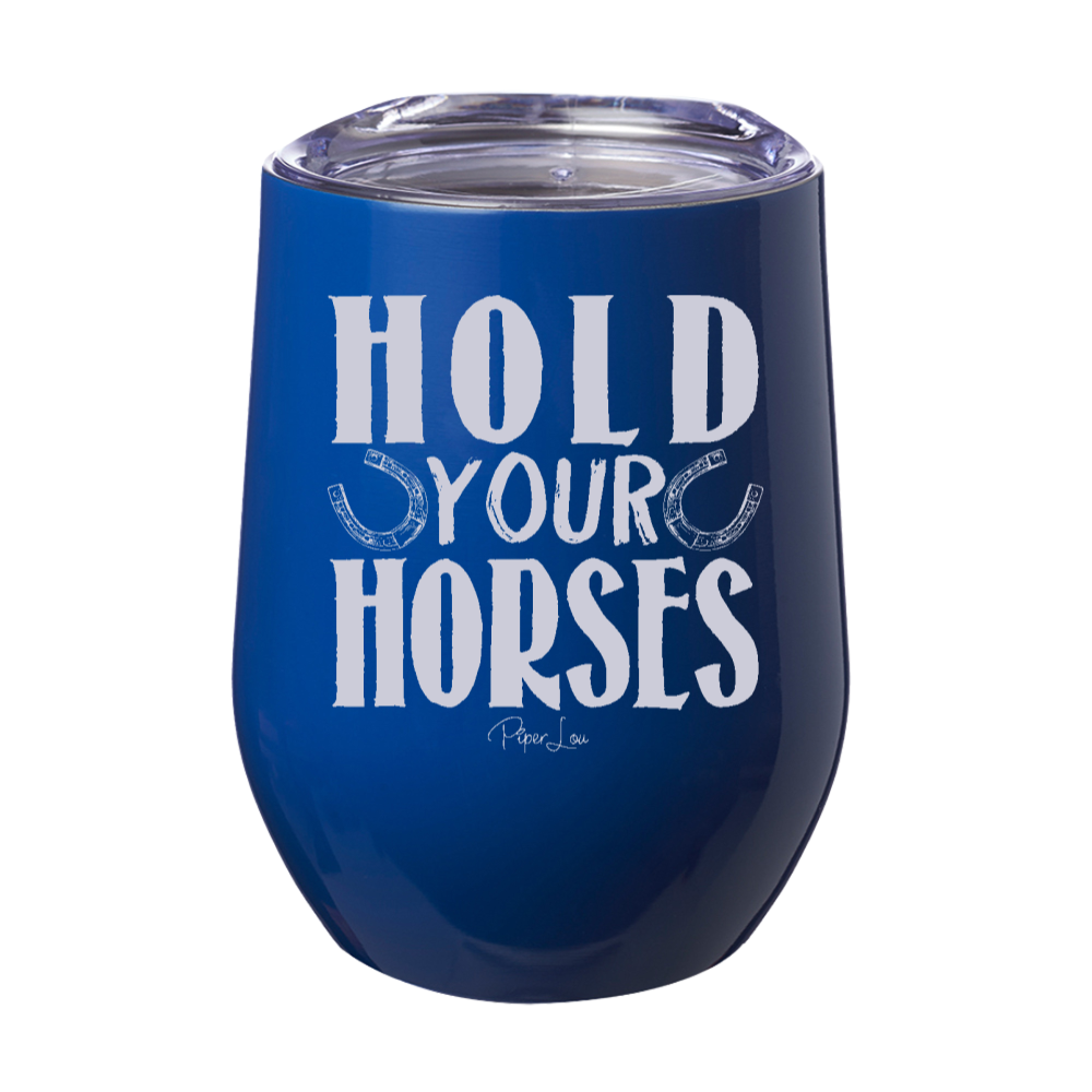 Hold Your Horses Laser Etched Tumbler