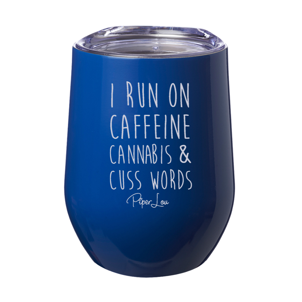 I Run On Caffeine, Cannabis, & Cuss Words Laser Etched Tumbler