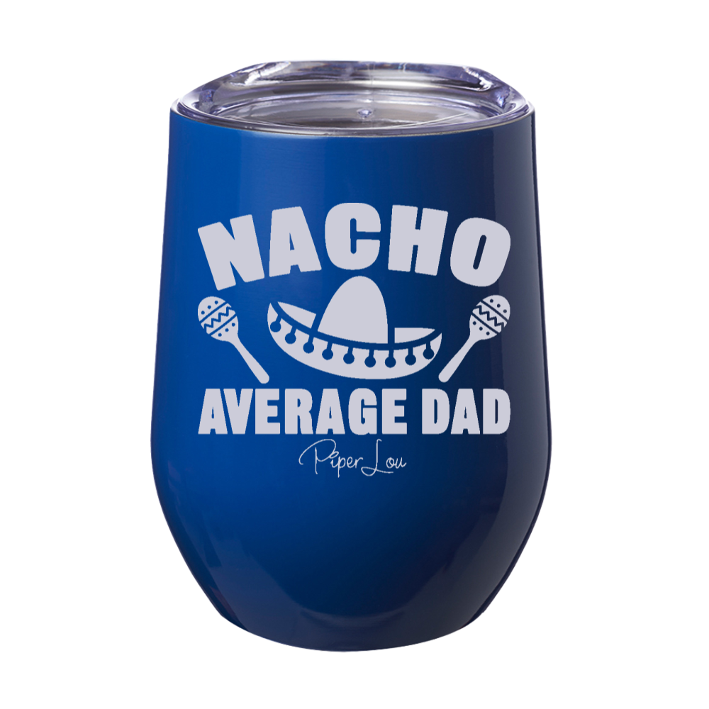 Nacho Average Dad Laser Etched Tumbler