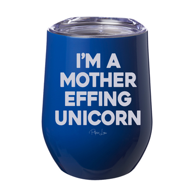 I'm A Mother Effing Unicorn Laser Etched Tumbler