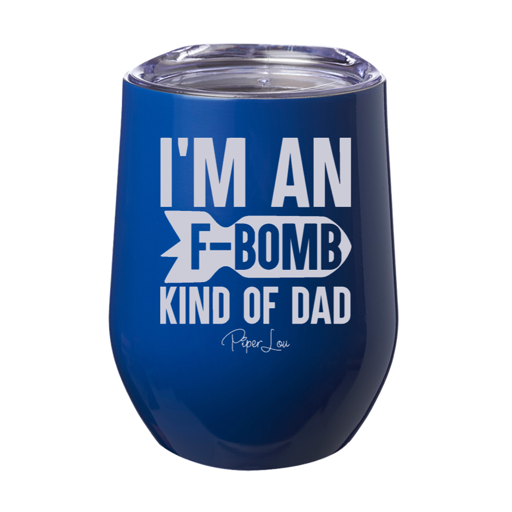 I'm An F Bomb Kind of Dad 12oz Stemless Wine Cup