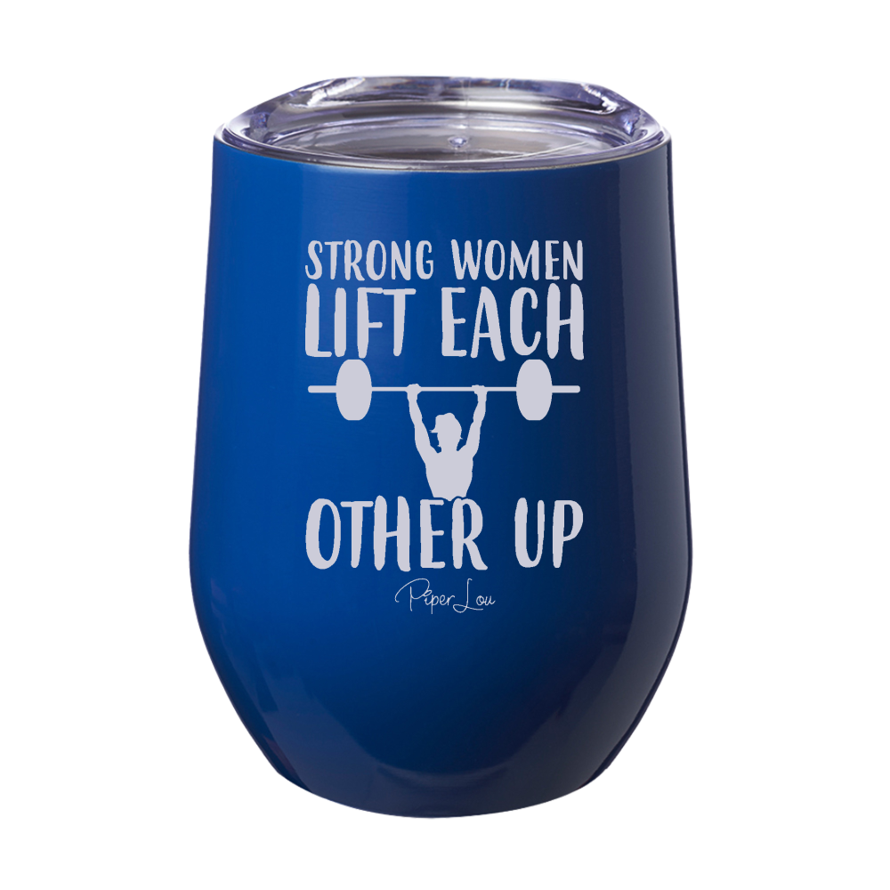 Strong Women Lift Each Other Up 12oz Stemless Wine Cup