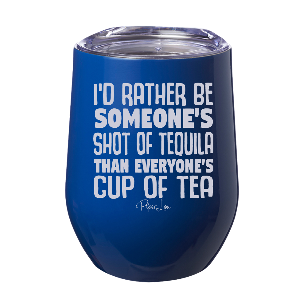 I'd Rather Be Someones Shot Of Tequila 12oz Stemless Wine Cup