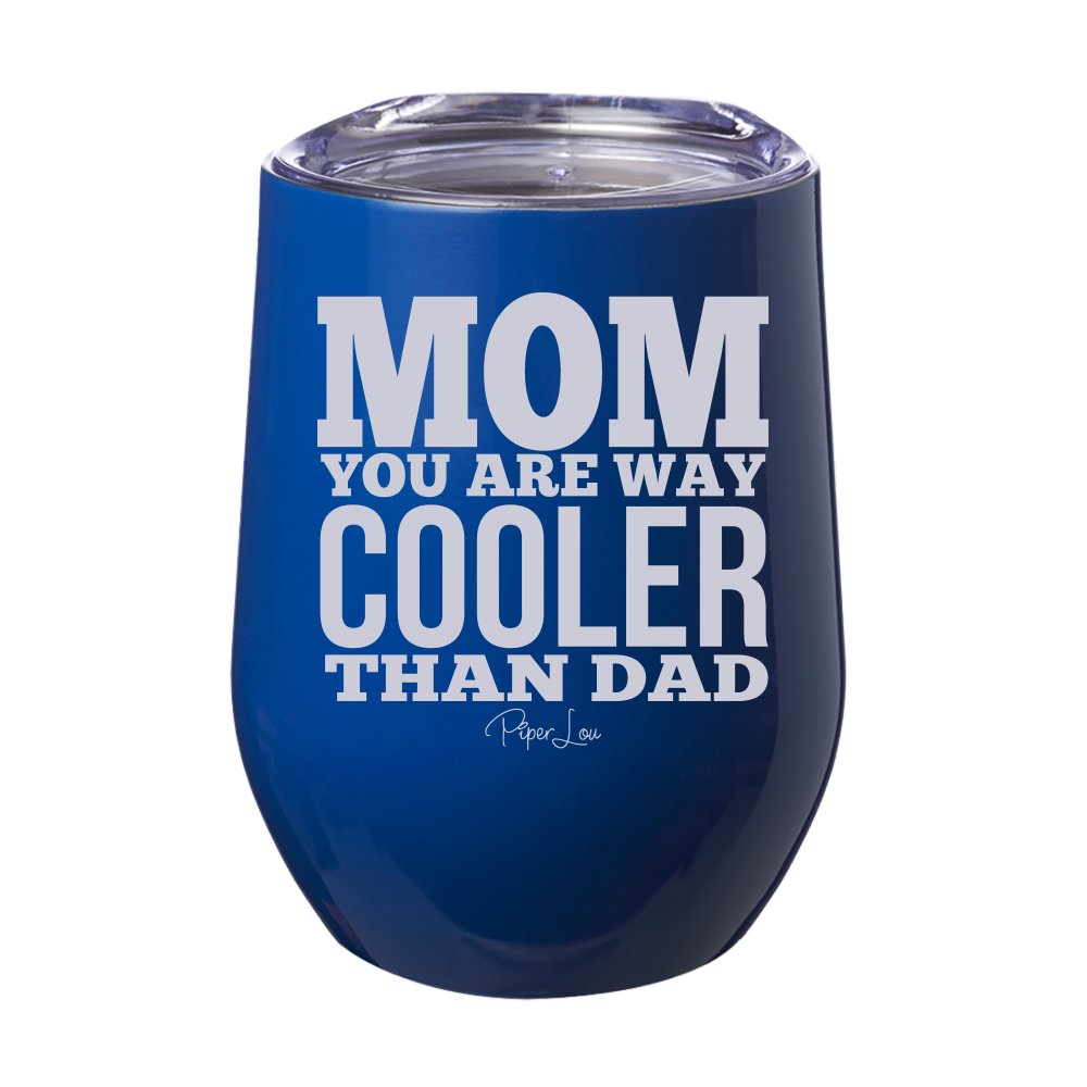 Mom You Are Way Cooler Laser Etched Tumbler