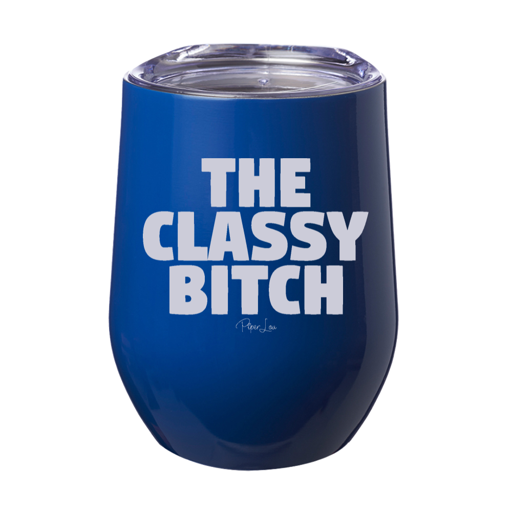 The Classy Bitch 12oz Stemless Wine Cup