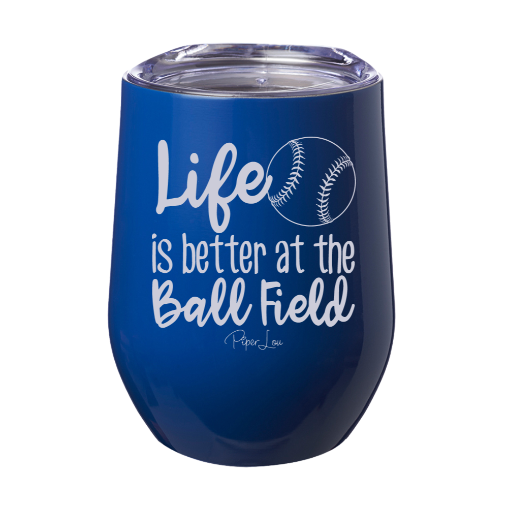 Life Is Better At The Ball Field Laser Etched Tumbler
