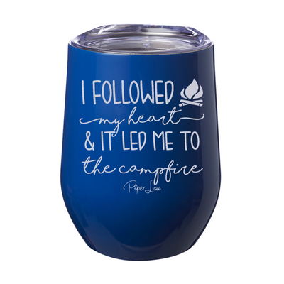 I Followed My Heart To The Campfire 12oz Stemless Wine Cup