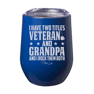 I Have Two Titles Veteran Grandpa Laser Etched Tumbler