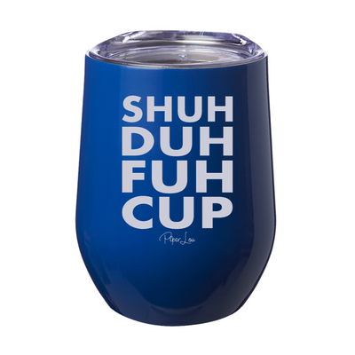 Shuh Duh Fuh Cup 12oz Stemless Wine Cup