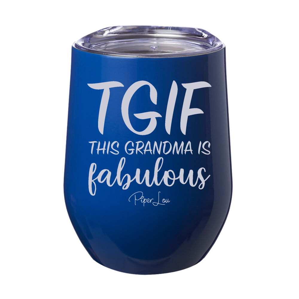 TGIF This Grandma Is Fabulous 12oz Stemless Wine Cup