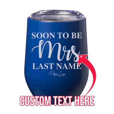 Soon To Be Mrs. (CUSTOM) Laser Etched Tumbler