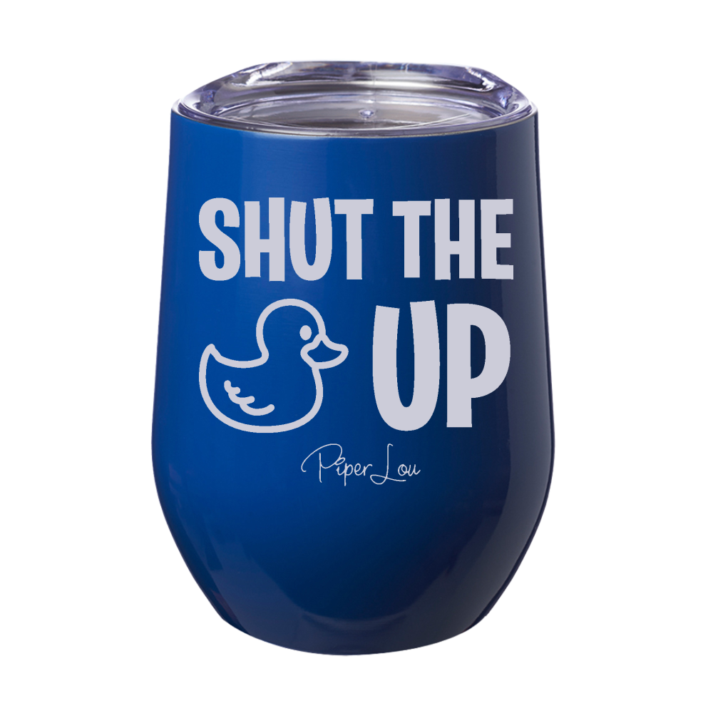 Shut The Duck Up 12oz Stemless Wine Cup