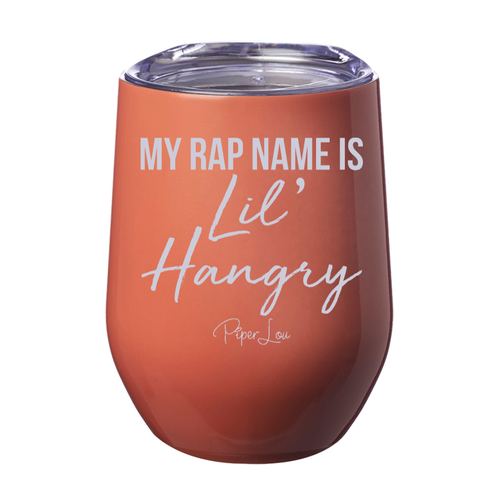 My Rap Name Is Lil Hangry 12oz Stemless Wine Cup