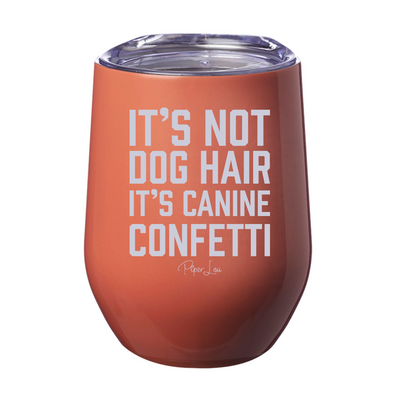 It's Not Dog Hair 12oz Stemless Wine Cup