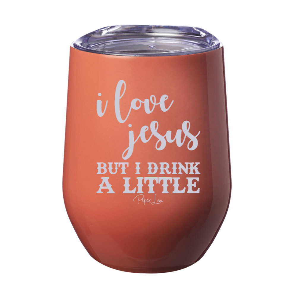 I Love Jesus But I Drink A Little 12oz Stemless Wine Cup