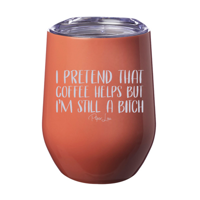 I Pretend That Coffee Helps 12oz Stemless Wine Cup