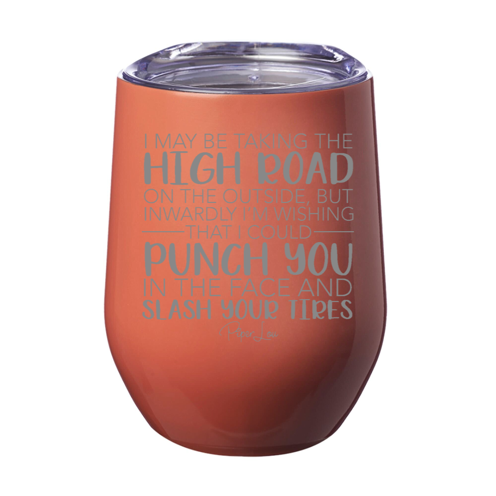 I May Be Taking The High Road Laser Etched Tumbler
