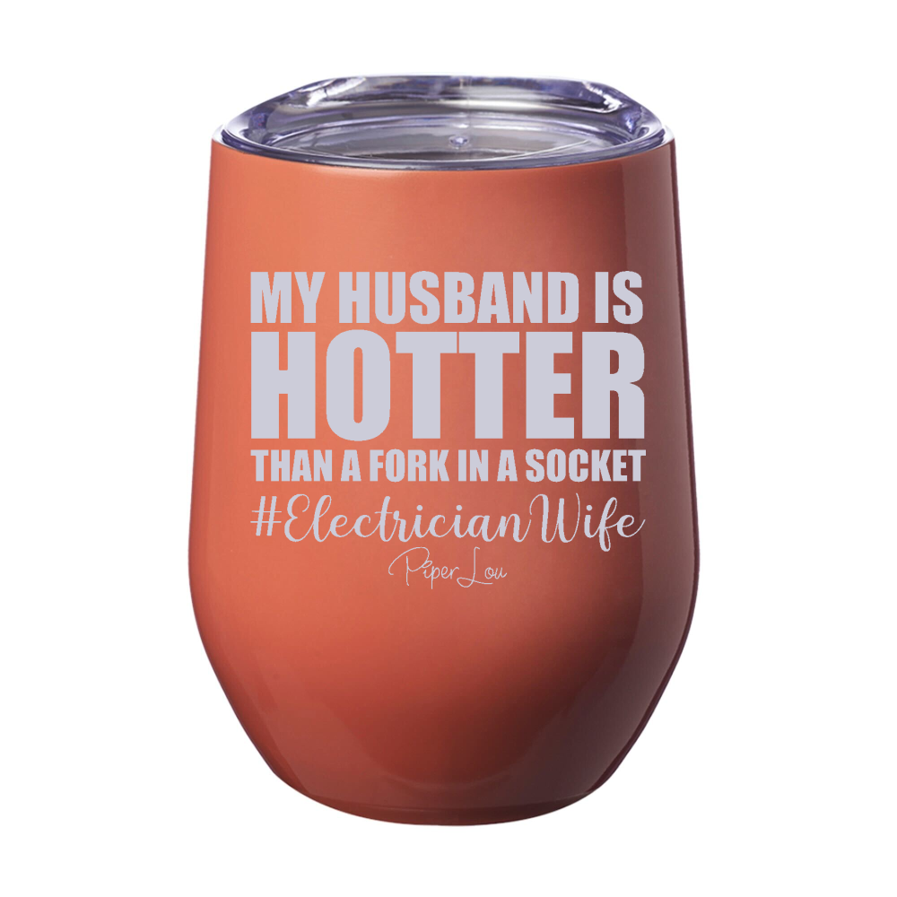 My Husband Is Hotter Than A Fork In A Socket 12oz Stemless Wine Cup