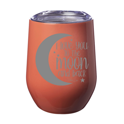I Love You To The Moon And Back Laser Etched Tumbler