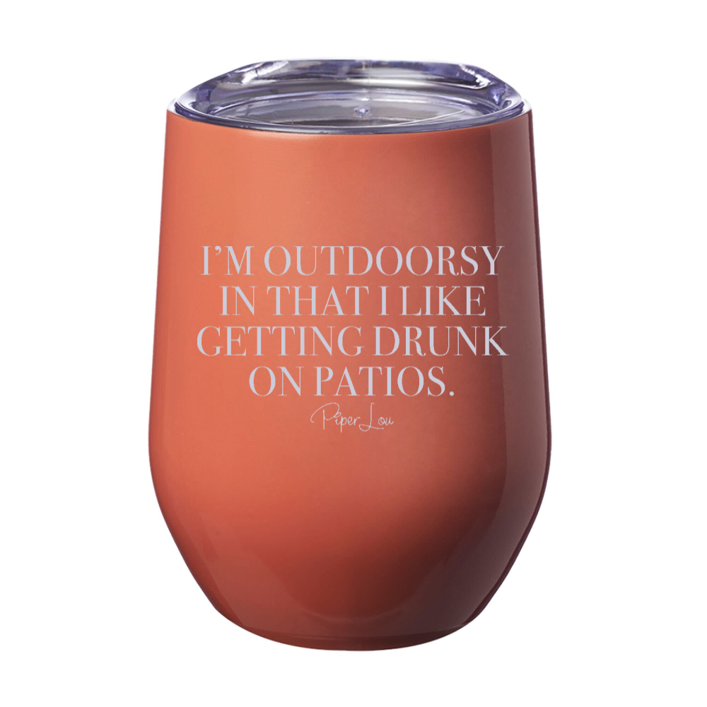 I'm Outdoorsy In That I Like Getting Drunk On Patios Laser Etched Tumbler