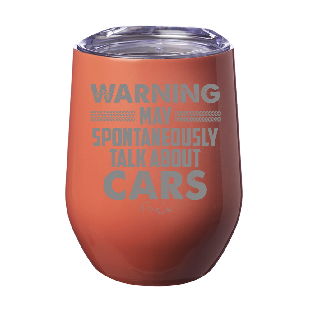 Warning May Spontaneously Talk About Cars Laser Etched Tumbler