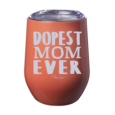 Dopest Mom Ever Laser Etched Tumbler