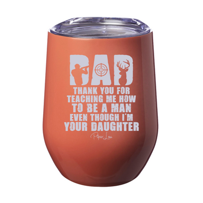 Dad Thank You For Teaching Me How To Be A Man Laser Etched Tumbler