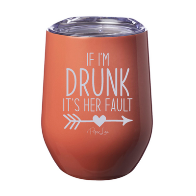 If I'm Drunk It's Her Fault Left 12oz Stemless Wine Cup