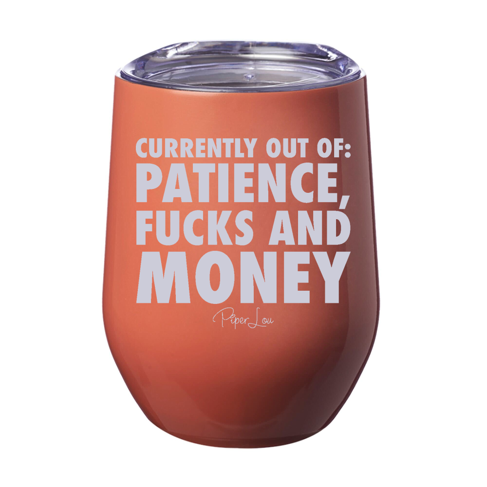 Currently Out Of Patience Fucks And Money 12oz Stemless Wine Cup
