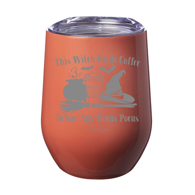 This Witch Needs Coffee Before Any Hocus Pocus Laser Etched Tumbler