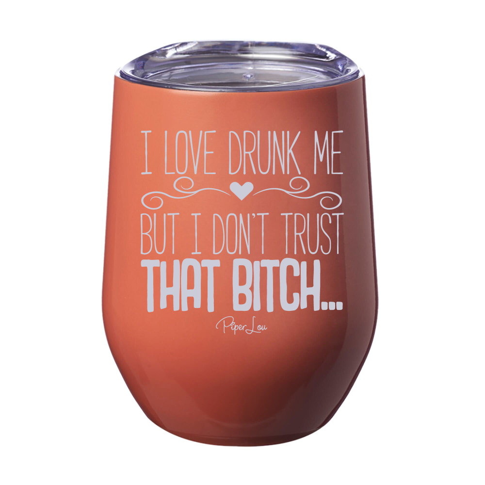 I Love Drunk Me But 12oz Stemless Wine Cup