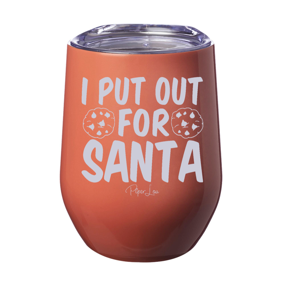 I Put Out for Santa 12oz Stemless Wine Cup