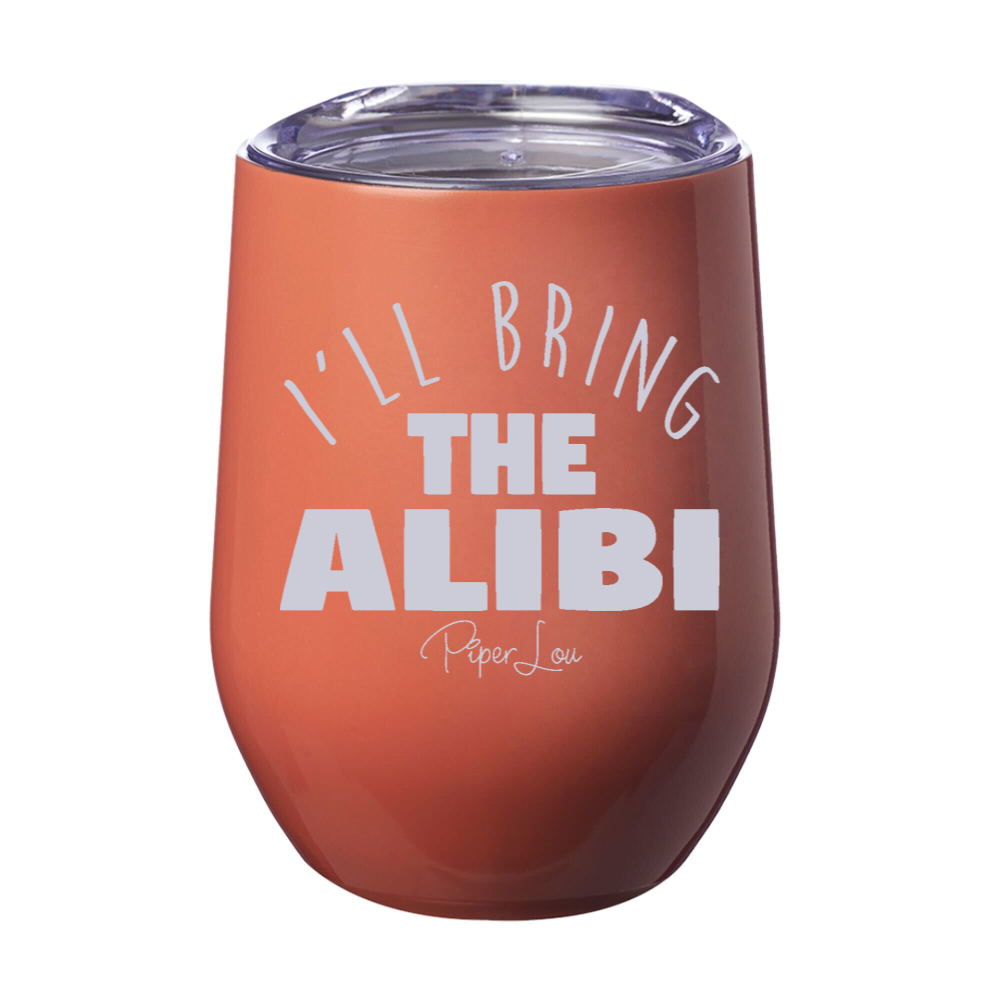 I'll Bring The Alibi 12oz Stemless Wine Cup