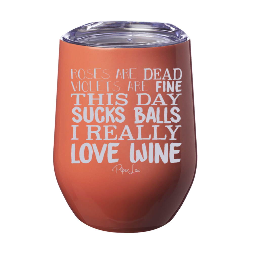Roses are Dead 12oz Stemless Wine Cup